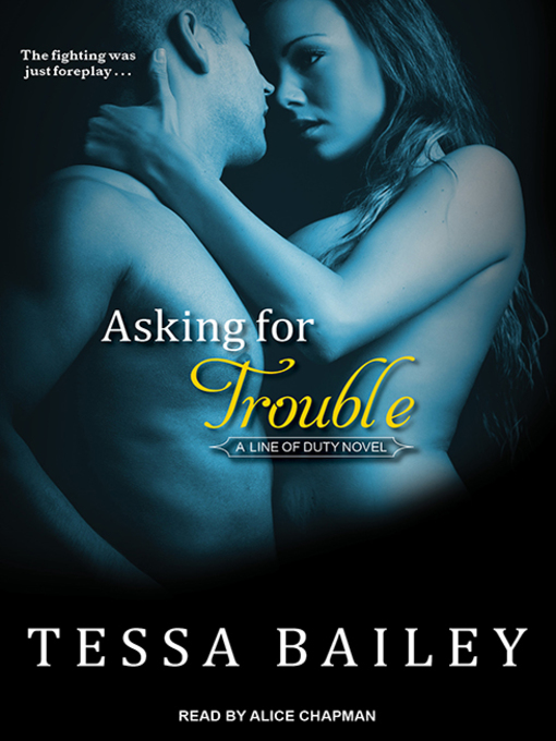 Title details for Asking for Trouble by Tessa Bailey - Available